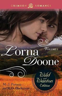 Lorna Doone: The Wild and Wanton Edition, Volume 1 - M J Porteus,R D Blackmore - cover