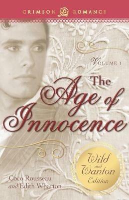 Age of Innocence: The Wild and Wanton Edition Volume 1 - Coco Rousseau,Edith Wharton - cover