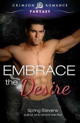 Embrace the Desire - Spring Stevens - cover