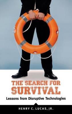 The Search for Survival: Lessons from Disruptive Technologies - Henry C. Lucas Jr. - cover