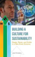 Building a Culture for Sustainability: People, Planet, and Profits in a New Green Economy