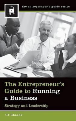 The Entrepreneur's Guide to Running a Business: Strategy and Leadership - CJ Rhoads - cover