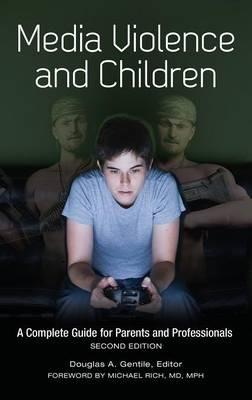 Media Violence and Children: A Complete Guide for Parents and Professionals - Douglas A. Gentile - cover
