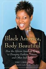 Black America, Body Beautiful: How the African American Image is Changing Fashion, Fitness, and Other Industries