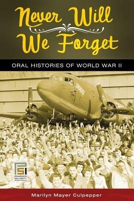 Never Will We Forget: Oral Histories of World War II - cover