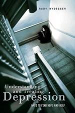 Understanding and Treating Depression: Ways to Find Hope and Help