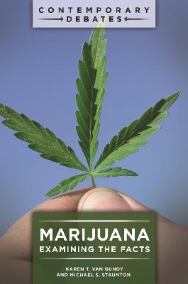 Marijuana: Examining the Facts - Karen T. Van Gundy,Michael S. Staunton - cover