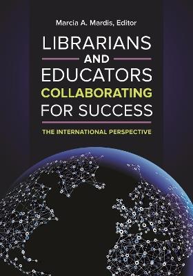 Librarians and Educators Collaborating for Success: The International Perspective - cover