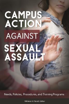 Campus Action against Sexual Assault: Needs, Policies, Procedures, and Training Programs - cover