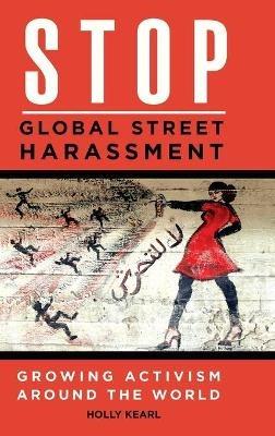 Stop Global Street Harassment: Growing Activism around the World - Holly Kearl - cover