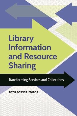 Library Information and Resource Sharing: Transforming Services and Collections - cover