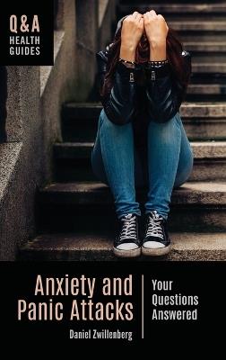 Anxiety and Panic Attacks: Your Questions Answered - Daniel Zwillenberg PsyD - cover