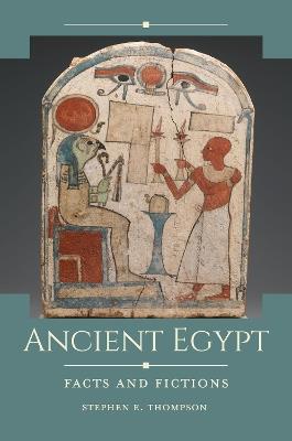 Ancient Egypt: Facts and Fictions - Stephen E. Thompson - cover