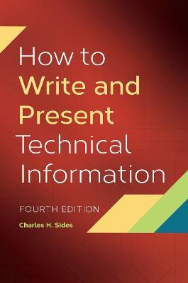 How to Write and Present Technical Information - Charles H. Sides - cover