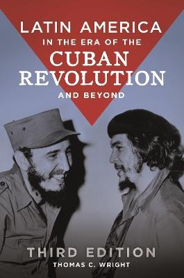 Latin America in the Era of the Cuban Revolution and Beyond - Thomas C. Wright - cover