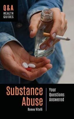 Substance Abuse: Your Questions Answered - Romeo Vitelli - cover