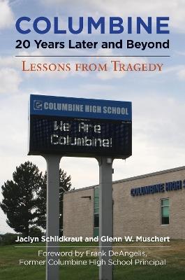 Columbine, 20 Years Later and Beyond: Lessons from Tragedy - Jaclyn Schildkraut,Glenn W. Muschert - cover