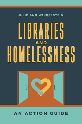 Libraries and Homelessness: An Action Guide - Julie Ann Winkelstein - cover