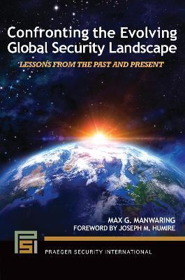 Confronting the Evolving Global Security Landscape: Lessons from the Past and Present - Max G. Manwaring - cover