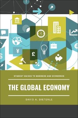 The Global Economy - David A. Dieterle - cover