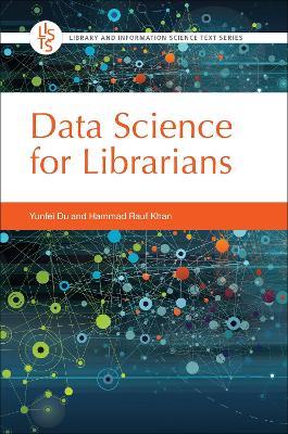 Data Science for Librarians - Yunfei Du,Hammad Rauf Khan - cover