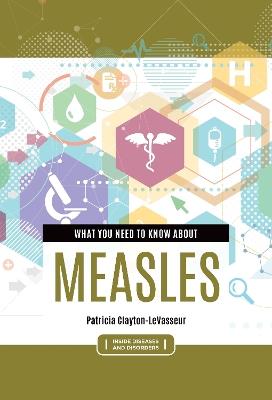What You Need to Know about Measles - Patricia Clayton-LeVasseur - cover