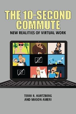 The 10-Second Commute: New Realities of Virtual Work - Terri R. Kurtzberg,Mason Ameri - cover