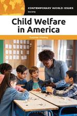Child Welfare in America: A Reference Handbook
