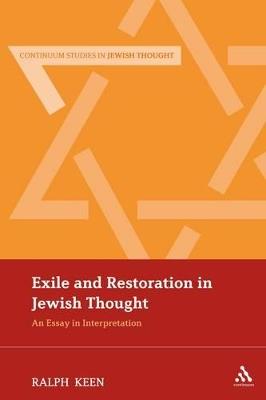 Exile and Restoration in Jewish Thought: An Essay In Interpretation - Ralph Keen - cover