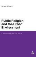 Public Religion and the Urban Environment: Constructing a River Town - Richard Bohannon - cover