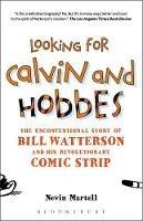 Looking for Calvin and Hobbes: The Unconventional Story of Bill Watterson and his Revolutionary Comic Strip - Nevin Martell - cover
