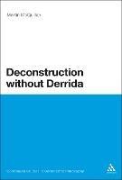 Deconstruction without Derrida - Martin McQuillan - cover