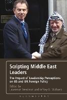 Scripting Middle East Leaders: The Impact of Leadership Perceptions on U.S. and UK Foreign Policy - cover