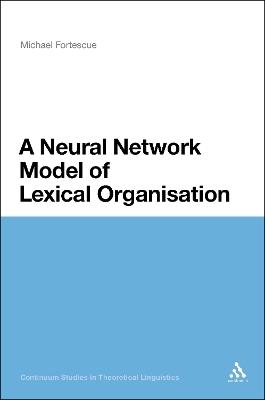 A Neural Network Model of Lexical Organisation - Michael Fortescue - cover