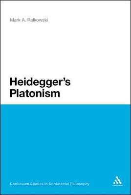 Heidegger's Platonism - Mark A. Ralkowski - cover