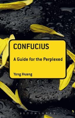 Confucius: A Guide for the Perplexed - Yong Huang - cover