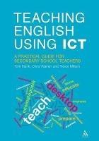 Teaching English Using ICT: A Practical Guide for Secondary School Teachers - Tom Rank,Trevor Millum,Chris Warren - cover