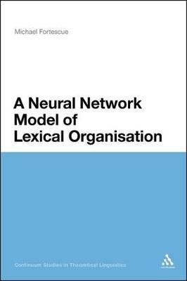 A Neural Network Model of Lexical Organisation - Michael Fortescue - cover