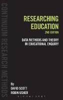 Researching Education: Data, methods and theory in educational enquiry - David Scott,Robin Usher - cover