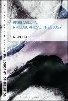 Free Will in Philosophical Theology - Kevin Timpe - cover