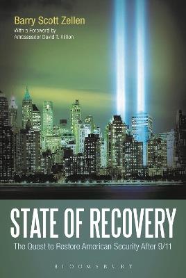 State of Recovery: The Quest to Restore American Security After 9/11 - Barry Scott Zellen - cover
