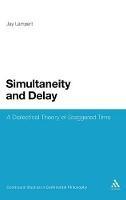 Simultaneity and Delay: A Dialectical Theory of Staggered Time - Jay Lampert - cover