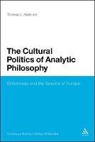 The Cultural Politics of Analytic Philosophy: Britishness and the Spectre of Europe - Thomas L. Akehurst - cover