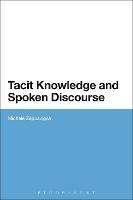 Tacit Knowledge and Spoken Discourse - Michele Zappavigna - cover