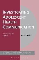 Investigating Adolescent Health Communication: A Corpus Linguistics Approach - Kevin Harvey - cover