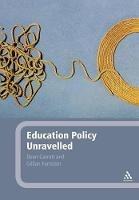 Education Policy Unravelled - Dean Garratt,Gillian Forrester - cover