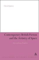 Contemporary British Fiction and the Artistry of Space: Style, Landscape, Perception - David James - cover