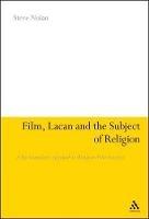 Film, Lacan and the Subject of Religion: A Psychoanalytic Approach to Religious Film Analysis