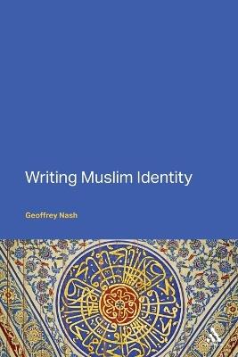Writing Muslim Identity - Geoffrey Nash - cover