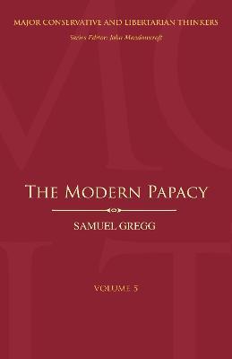 The Modern Papacy - Samuel Gregg - cover